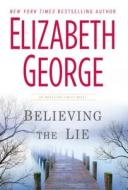 Believing the Lie di Elizabeth George edito da Thorndike Press