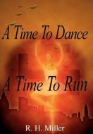 A Time to Dance a Time to Run di R. H. Miller edito da AUTHORHOUSE