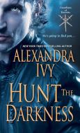 Hunt The Darkness di Alexandra Ivy edito da Kensington Publishing
