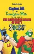 Captain Bob And Crime Fighter Mike In The Case Of The Dangerous Realm Of Dirty Socks! di Robert L Jones edito da America Star Books