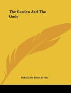 The Garden and the Gods di Delmar de Forest Bryant edito da Kessinger Publishing