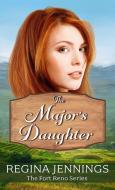 The Major's Daughter di Regina Jennings edito da THORNDIKE PR