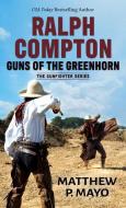 Ralph Compton Guns of the Greenhorn di Matthew P. Mayo edito da THORNDIKE PR