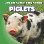 Piglets di Grace Elora edito da Gareth Stevens Publishing