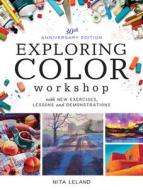 Exploring Color Workshop, 30th Anniversary di Nita Leland edito da F&W Publications Inc