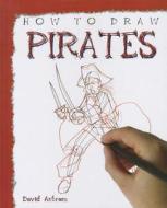 How to Draw Pirates di David Antram edito da PowerKids Press