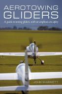Aerotowing Gliders di John Marriott edito da AuthorHouse UK