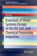 Essentials of Water Systems Design in the Oil, Gas, and Chemical Processing Industries di Alireza Bahadori, Bill Boyd, Malcolm Clark edito da Springer New York