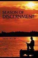 Season of Discernment di Victor M. Obi edito da AUTHORHOUSE