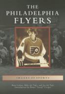 The Philadelphia Flyers di Russ Cohen, Mike Del Tufo, Joe Del Tufo edito da ARCADIA PUB (SC)