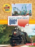 What's Great about Ohio? di Darice Bailer edito da LERNER CLASSROOM