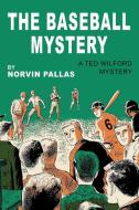 The Baseball Mystery di Norvin Pallas edito da Wildside Press