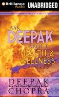 Ask Deepak about Health & Wellness di Deepak Chopra edito da Brilliance Audio