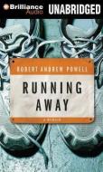 Running Away di Robert Andrew Powell edito da Brilliance Audio
