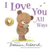 I Love You All Ways di MARIANNE RICHMOND edito da Melia Publishing Services Ltd