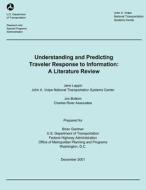 Understanding and Predicting Traveler Response to Information: A Literature Review di U. S. Department of Transportation edito da Createspace