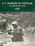 U.S. Marines in Vietnam: An Expanding War - 1966 di Jack Shulimson, U. S. Marine Corps His Museums Division edito da Createspace