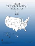 State Tansportation Statistics-2006 di 2006u S. Department of Transportation edito da Createspace