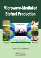 Microwave-Mediated Biofuel Production di Veera G. Gude edito da CRC PR INC