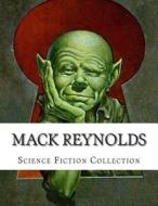 Mack Reynolds, Science Fiction Collection di Mack Reynolds edito da Createspace