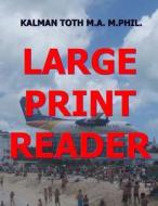 Large Print Reader: 400 Pages with Theme & 16 Words di Kalman Toth M. a. M. Phil edito da Createspace
