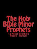 The Holy Bible Minor Prophets: 12 Minor Prophets Hosea - Malichi di Authorized Kjv, C. Alan Martin edito da Createspace