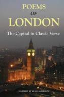 Poems of London: The Capital in Classic Verse di Hugh Morrison edito da Createspace
