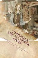 Cinderella: The Authentic Story di Dr Gabrielle Sutherland, Justin Watson edito da Createspace