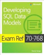 Exam Ref 70-768 Developing SQL Data Models di Stacia Varga edito da Microsoft Press,U.S.