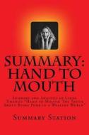 Hand to Mouth (Summary): Summary and Analysis of Linda Tirado's Hand to Mouth: The Truth about Being Poor in a Wealthy World di Summary Station edito da Createspace