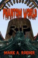 Phantom World di Mark a. Roeder edito da Createspace