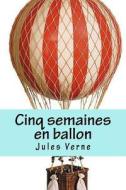 Cinq Semaines En Ballon di Jules Verne edito da Createspace