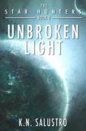 Unbroken Light di K. N. Salustro edito da Createspace Independent Publishing Platform