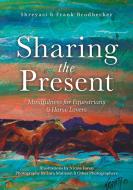 Sharing the Present di Shreyasi Brodhecker, Frank Brodhecker edito da FriesenPress