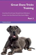 Great Dane Tricks Training Great Dane Tricks & Games Training Tracker & Workbook.  Includes di Training Central edito da Global Training
