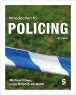 Introduction To Policing di Michael Rowe, Liam Ralph, Ali Malik edito da SAGE Publications