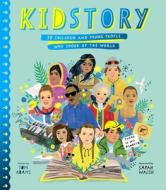 Kidstory: 50 Children and Young People Who Shook Up the World di Tom Adams edito da ATHENEUM BOOKS