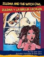 Zulema and the Witch Owl/Zulema y La Bruja Lechuza di Xavier Garza edito da ARTE PUBLICO PR