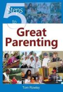 5 Steps to Great Parenting di Rowley Tom edito da New City Press
