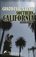 Ghosthunting Southern California di Sally Richards edito da CLERISY PR