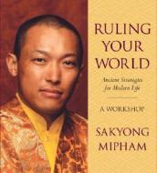 Ruling Your World di Sakyong Mipham edito da Shambhala Publications Inc