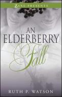 An Elderberry Fall di Ruth P. Watson edito da STREBOR BOOKS INTL LLC