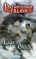 Pathfinder Tales: Liar's Blade di Tim Pratt edito da Paizo Publishing, Llc