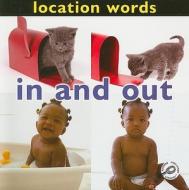 In and Out: Location Words di Luana K. Mitten, Meg Greve edito da Rourke Publishing (FL)