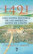 1491: Una Nueva Historia de La Americas Antes de Colon di Charles C. Mann edito da Siete Cuentos Editorial