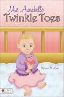 Miss Annabelle Twinkle Toes di Stephanie M. Lucas edito da Tate Publishing & Enterprises
