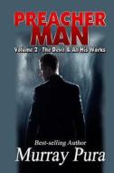 Preacher Man Volume 2 the Devil & All His Works di Murray Pura edito da Helping Hands Press