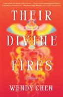 Their Divine Fires di Wendy Chen edito da ALGONQUIN BOOKS OF CHAPEL