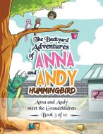 The Backyard Adventures of Anna and Andy Hummingbird di Linda P Young edito da PageTurner, Press and Media