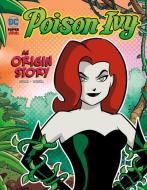 Poison Ivy: An Origin Story di Laurie S. Sutton edito da STONE ARCH BOOKS